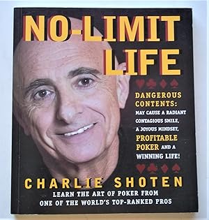 Seller image for No-Limit Life: Dangerous Contents - May Cause a Radiant Contagious Smile, A Joyous Mindset, Profitable Poker and a Winning Life! for sale by Bloomsbury Books