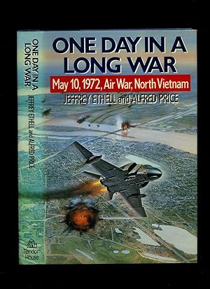 Seller image for One Day in a Long War; May 10th 1972, Air War, North Vietnam for sale by Little Stour Books PBFA Member