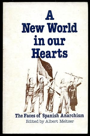 Seller image for A New World on Our Hearts; The Faces of Spanish Anarchism for sale by Little Stour Books PBFA Member