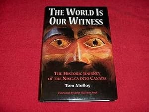 The World Is Our Witness : The Historic Journey of the Nisga'a into Canada
