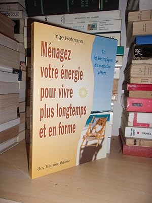 Image du vendeur pour MENAGEZ VOTRE ENERGIE POUR VIVRE PLUS LONGTEMPS EN FORME : La Loi Biologique Du Moindre Effort mis en vente par Planet's books