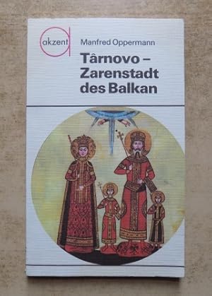 Tarnovo - Zarenstadt des Balkan.