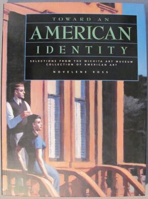 Bild des Verkufers fr Toward an American Identity: Selections from the Wichita Art Museum Collection of American Art zum Verkauf von Dennis Holzman Antiques