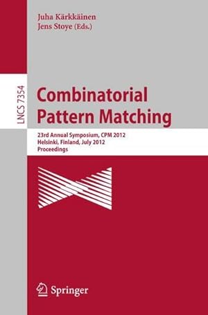Image du vendeur pour Combinatorial Pattern Matching : 23rd Annual Symposium, CPM 2012, Helsinki, Finland, July 3-5, 2012, Proceedings mis en vente par AHA-BUCH GmbH