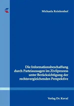 Immagine del venditore per Die Informationsbeschaffung durch Parteiaussagen im Zivilprozess unter Berücksichtigung der rechtsvergleichenden Perspektive, venduto da Verlag Dr. Kovac GmbH