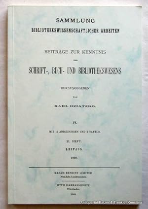 Seller image for Herausgegeben von Karl Dziatzko. Teil IV. Reprint der Ausgabe von 1898. Nendeln, Kraus u. Wiesbaden, Harrassowitz, 1968. Mit 2 Tafeln u. 15 Abbildungen. 4 Bl., 125 S. Or.-Kart. (Sammlung bibliothekswissenschaftlicher Arbeiten, 11. Heft). for sale by Jrgen Patzer