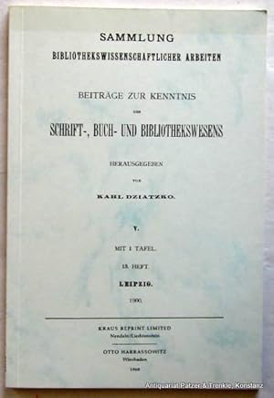 Image du vendeur pour Herausgegeben von Karl Dziatzko. Teil V. Reprint der Ausgabe von 1900. Nendeln, Kraus u. Wiesbaden, Harrassowitz, 1968. Mit 1 Tafel. X S., 1 Bl., 84 S. Or.-Kart. (Sammlung bibliothekswissenschaftlicher Arbeiten, 13. Heft). mis en vente par Jrgen Patzer