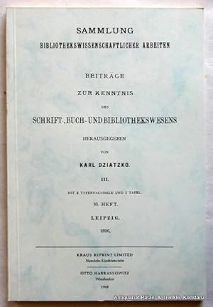 Image du vendeur pour Herausgegeben von Karl Dziatzko. Teil III. Reprint der Ausgabe von 1896. Nendeln, Kraus u. Wiesbaden, Harrassowitz, 1968. Mit 1 Falttafel. 2 Bl., III, 133 S. Or.-Kart. (Sammlung bibliothekswissenschaftlicher Arbeiten, 10. Heft). mis en vente par Jrgen Patzer