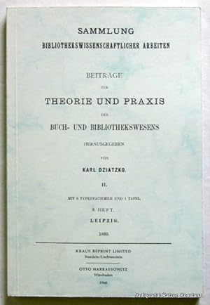 Image du vendeur pour Herausgegeben von Karl Dziatzko. Teil II. Reprint der Ausgabe von 1895. Nendeln, Kraus u. Wiesbaden, Harrassowitz, 1968. 2 Bl., IV S., 1 Bl., 121 S. Or.-Kart. (Sammlung bibliothekswissenschaftlicher Arbeiten, 8. Heft). mis en vente par Jrgen Patzer