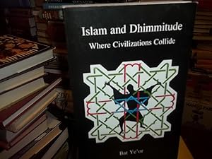 Islam and Dhimmitude : Where Civilizations Collide