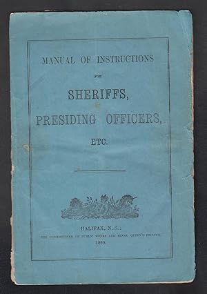 Manual of Instructions for Sheriffs, Presiding Officers, ETC.