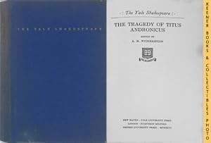 The Tragedy of Titus Andronicus : The Yale Shakespeare: The Yale Shakespeare Series