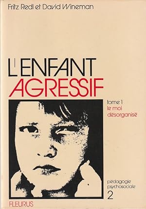 Bild des Verkufers fr L'Enfant Agressif - Tome 1 - Le Moi dsorganis. zum Verkauf von ARTLINK