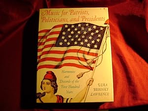 Image du vendeur pour Music for Patriots, Politicians, and Presidents. Harmonies and Discords of the First Hundred Years. mis en vente par BookMine