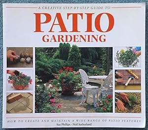 Seller image for A Creative Step-by-Step Guide to PATIO GARDENING for sale by Inga's Original Choices