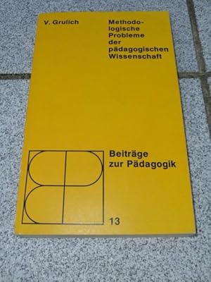 Methodologische Probleme der pädagogischen Wissenschaft : [d. Übers. ist leicht gekürzt]. Mit e. ...