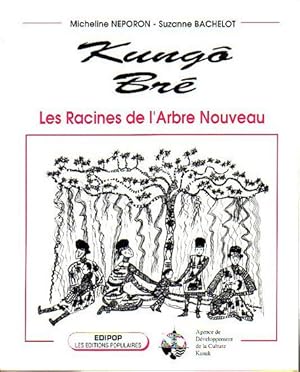 Seller image for KUNGO BRE - Les Racines de l'Arbre Nouveau for sale by Jean-Louis Boglio Maritime Books