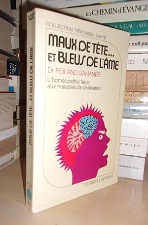 Image du vendeur pour MAUX DE TETE ET BLEUS DE L'AME : L'Homopathie Face Aux Maladies De Civilisation mis en vente par Planet's books