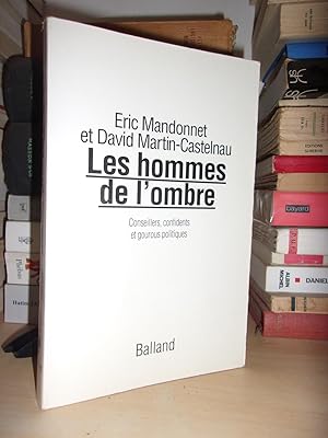 Seller image for LES HOMMES DE L'OMBRE : Conseillers, Confidents et Gourous Politiques for sale by Planet's books