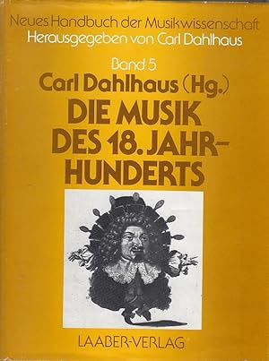 Die Musik des 18. Jahrhunderts / Carl Dahlhaus (Hg.). Unter Mitarb. von Ludwig Finscher .; Neues ...