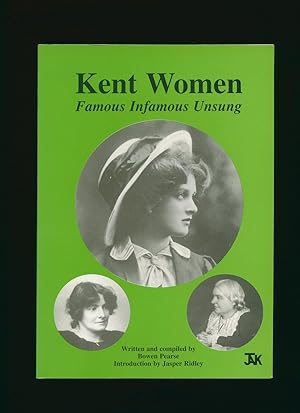 Imagen del vendedor de Kent Women; Famous Infamous Unsung a la venta por Little Stour Books PBFA Member