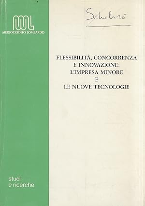 Seller image for Flessibilit, concorrenza e innovazione: l'impresa minore e le nuove tecnologie. for sale by Libreria Oreste Gozzini snc