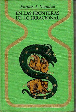 Imagen del vendedor de EN LAS FRONTERAS DE LO IRRACIONAL. 1 Ed. Trad. J. Ferrer Aleu. a la venta por angeles sancha libros