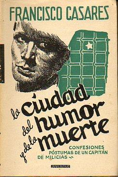 Seller image for LA CIUDAD DEL HUMOR Y DE LA MUERTE. Confesiones pstumas de un capitan de milicias. for sale by angeles sancha libros