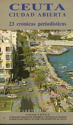 Imagen del vendedor de CEUTA. CIUDAD ABIERTA. 23 cr�nicas period�sticas. Pr�l. Jes�s Vasallo. a la venta por angeles sancha libros