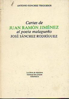 Bild des Verkufers fr CARTAS DE JUAN RAMN JIMNEZ AL POETA MALAGUEO JOS SNCHEZ RODRGUEZ. zum Verkauf von angeles sancha libros