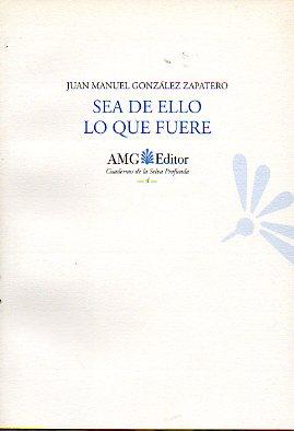 Seller image for SEA DE ELLO LO QUE FUERE. for sale by angeles sancha libros