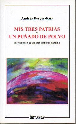 Seller image for MIS TRES PATRIAS / UN PUADO DE POLVO. Introd. Lilianet Brintrup Hertling. for sale by angeles sancha libros