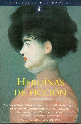 Imagen del vendedor de HERONAS DE FICCIN. 1 edic. Ed. y epil. Monica Monteys. a la venta por angeles sancha libros