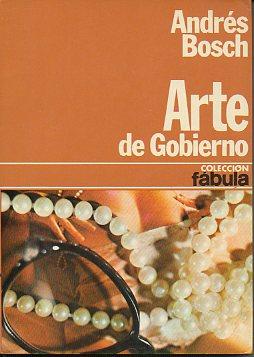 Imagen del vendedor de ARTE DE GOBIERNO. 1ª ed. a la venta por angeles sancha libros