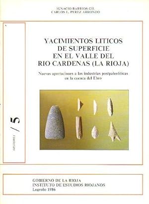 Imagen del vendedor de YACIMIENTOS LTICOS EN EL VALLE DEL RO CRDENAS (LA RIOJA). Nuevas aportaciones a las industrias postpaleolticas en la cuenca del Ebro. a la venta por angeles sancha libros