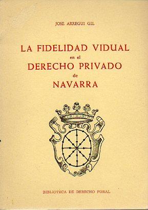 Imagen del vendedor de LA FIDELIDAD VIDUAL EN EL DERECHO PRIVADO DE NAVARRA. Prl. de Francisco de Ass Sancho Rebullida. a la venta por angeles sancha libros