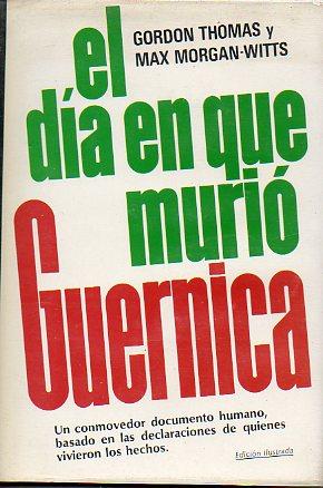 Seller image for EL DA EN QUE MURI GUERNICA. 3 ed. Trad, Jos M Martnez Monasterio. for sale by angeles sancha libros