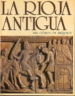 Imagen del vendedor de LA RIOJA ANTIGUA. Una crnica en imgenes. a la venta por angeles sancha libros