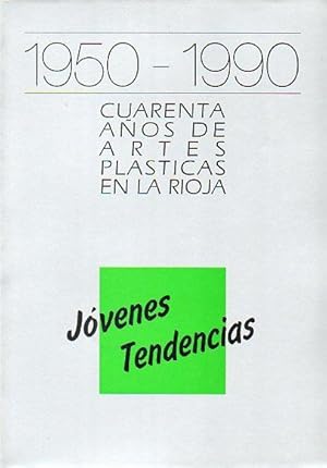 Imagen del vendedor de 1950-1990. CUARENTA AOS DE ARTES PLSTICAS EN LA RIOJA. JVENES TENDENCIAS. a la venta por angeles sancha libros