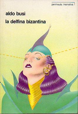 Imagen del vendedor de LA DELFINA BIZANTINA. Trad. Csr Palma. a la venta por angeles sancha libros