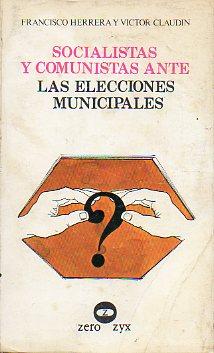 Imagen del vendedor de SOCIALISTAS Y COMUNISTAS ANTE LAS ELECCIONES MUNICIPALES. a la venta por angeles sancha libros