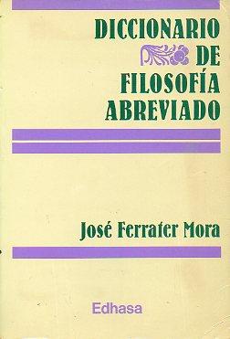 Imagen del vendedor de DICCIONARIO DE FILOSOFA ABREVIADO. Edic. E. Garca Belsunce / Ezequiel de Olaso. a la venta por angeles sancha libros