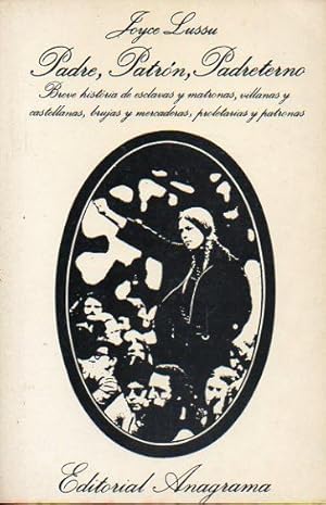 Imagen del vendedor de PADRE, PATRN, PADRETERNO. Breve historia de esclavos y matronas, villanas y castellanas, brujas y mercaderas, proletarias y patronas. Trad. Carmen Artal. a la venta por angeles sancha libros