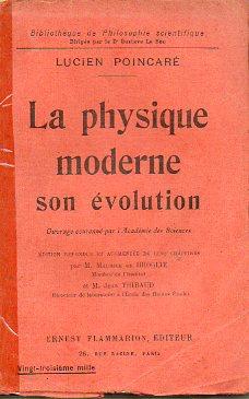 Bild des Verkufers fr LA PHYSIQUE MODERNE: SON VOLUTION. d. amplie par Maurice de Broglie et Jean Thibaud. zum Verkauf von angeles sancha libros