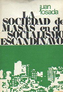 Seller image for LA SOCIEDAD DE MASAS EN EL SOCIALISMO ESCANDINAVO. for sale by angeles sancha libros