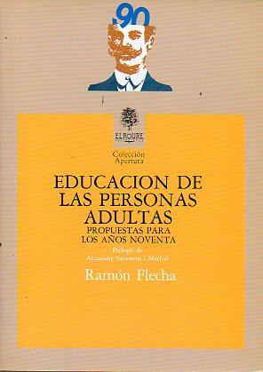 Imagen del vendedor de EDUCACIN DE LAS PERSONAS ADULTAS. Propuestas para los aos noventa. Prl. Alexandre Sanvisens. a la venta por angeles sancha libros