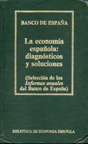 Imagen del vendedor de LA ECONOMA ESPAOLA: DIAGNSTICOS Y SOLUCIONES. Seleccin de los Informes Anuales del Banco de Espaa. a la venta por angeles sancha libros