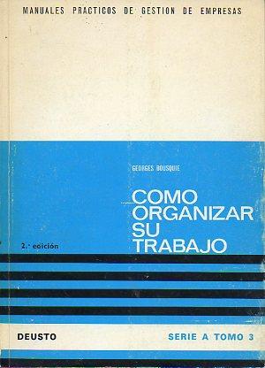 Imagen del vendedor de CMO ORGANIZAR SU TRABAJO. 2 ed. Trad. M Carmen Balzategui. a la venta por angeles sancha libros