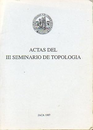 Imagen del vendedor de ACTAS DEL III SEMINARIO DE TOPOLOGA. Jaca, 27 de Septiembre a 2 de Octubre de 1987. a la venta por angeles sancha libros