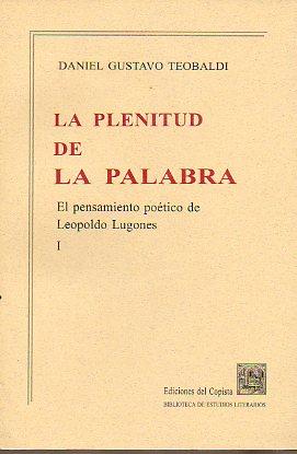 Immagine del venditore per LA PLENITUD DE LA PALABRA. El pensamiento potico de Leopoldo Lugones. I. venduto da angeles sancha libros